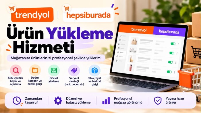Trendyol ve Hepsiburada mağazanıza ürün girişi yaparım