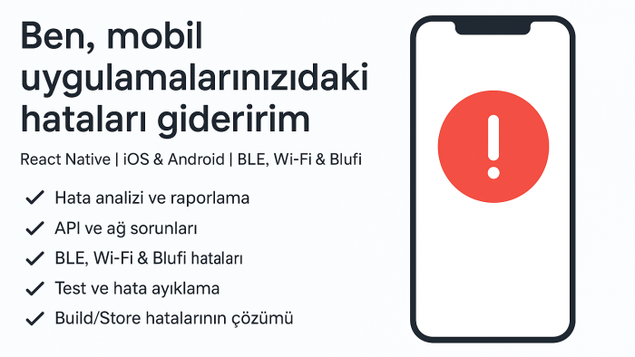 mobil uygulamalarınızda karşılaştığınız hataları gideririm