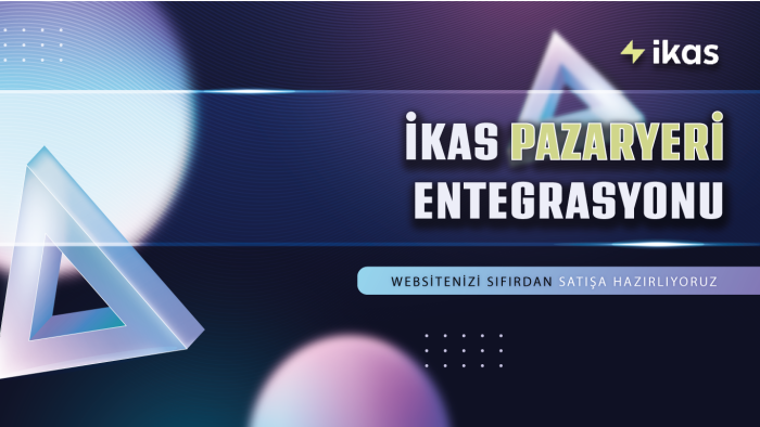 ikas e-ticaret sitenizin pazaryeri entegrasyonlarını yaparım