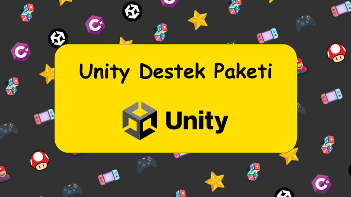 Unity ile geliştirilen oyununuza destek sağlarım