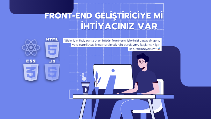 sizin her türlü front-end işinizi yapabilirim