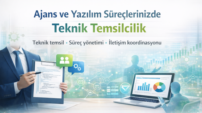 ajans ve yazılım süreçlerinizde teknik temsilcilik yaparım
