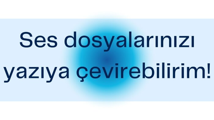 ses kayıtlarınızı yazıya çeviririm