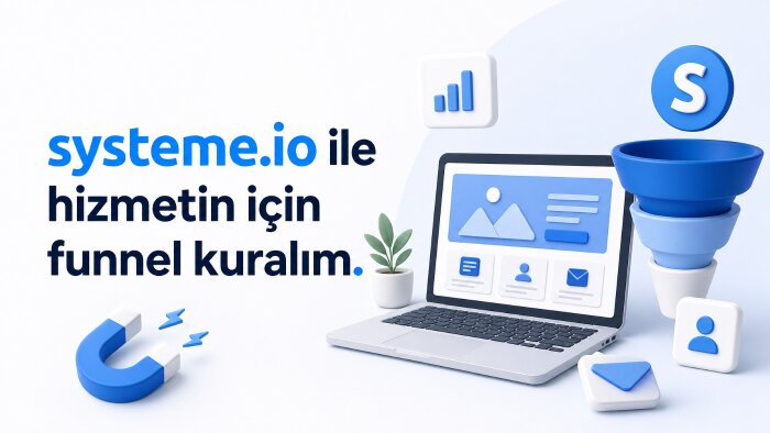 hizmet sektörü için systeme.io ile funnel sistemi kuruyorum
