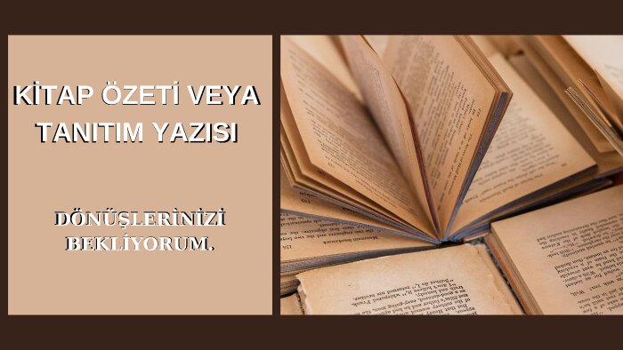 istediğiniz bir kitabın kısa veya uzun özetini yapabilirim