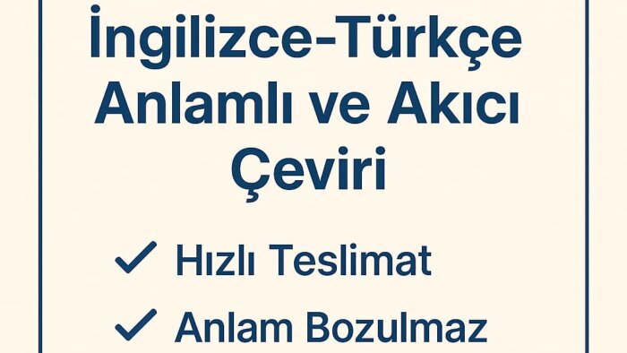 İngilizce-Türkçe anlamı bozmadan akıcı çeviri yaparım