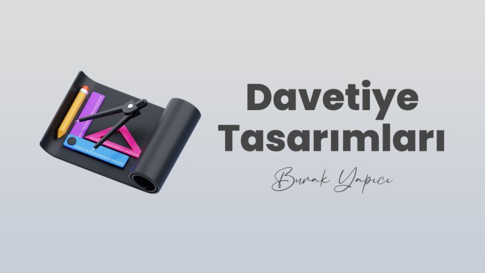 davetiye tasarımları hazırlıyorum
