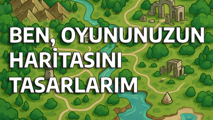 oyununuzun haritasını tasarlarım