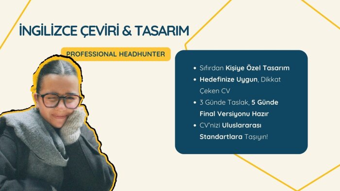 CV’nizi İngilizceye çeviriyor, profesyonelce tasarlıyorum