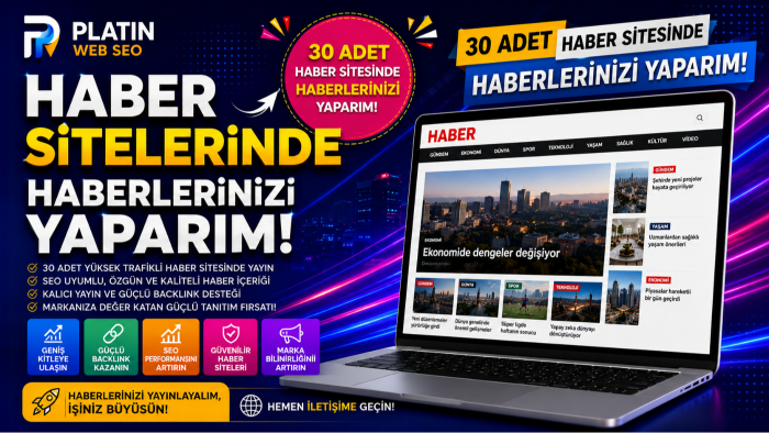 30 adet haber sitesinde tanıtımızı yayınlarım