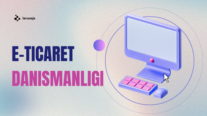 e-ticarete gireceklere detaylı entegrasyon desteği sağlarım