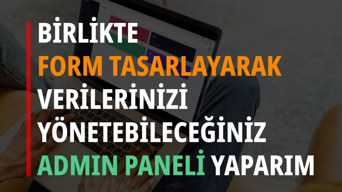form elemanlarınızı tasarlayıp admin paneli yaparım