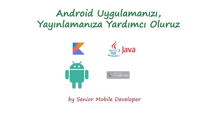 android uygulamanızı yayınlarım