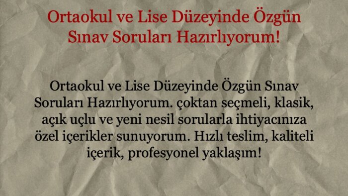 lise, ortaokul sınav soruları hazırlayabilirim