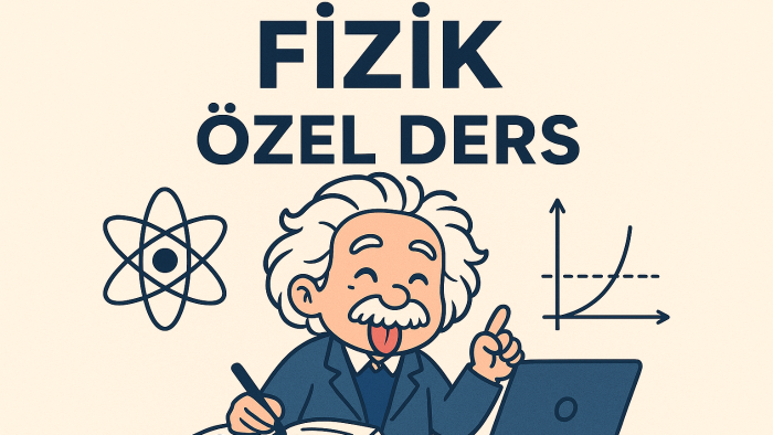 Fizik özel ders – net ve mantığa dayalı anlatım yaparım