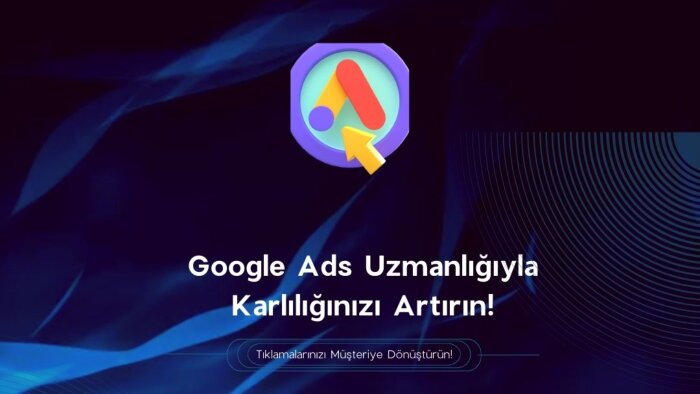 Google Ads reklamlarınızı yönetirim
