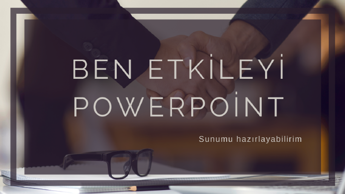 profesyonel etkileyici PowerPoint sunumları hazırlarım