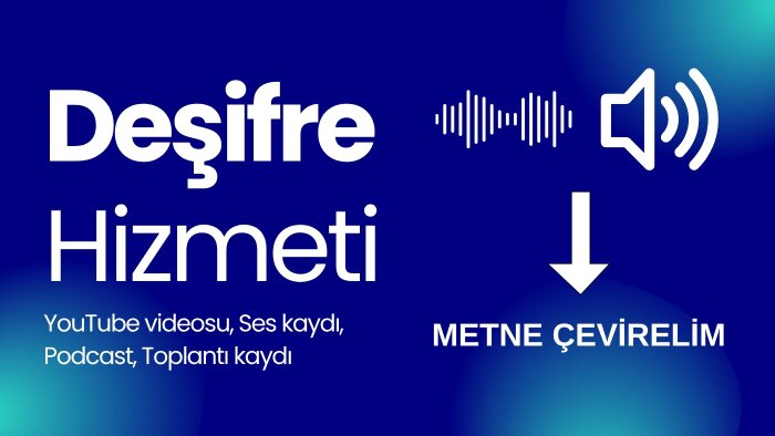 ses ve video kayıtlarını deşifre ederim