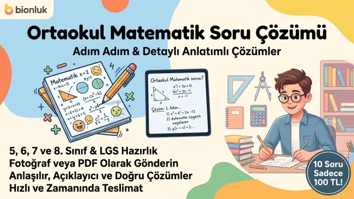 ortaokul matematik sorularınızı anlaşılır şekilde çözüyorum