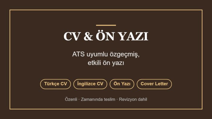 ATS uyumlu CV ve etkili ön yazı hazırlarım