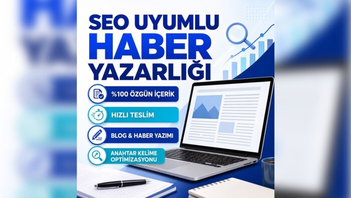 SEO uyumlu haber yazarlığı hizmeti sunuyorum