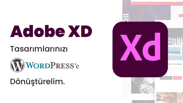 Adobe Xd tasarımlarınızı wordpress temasına çevirebilirim