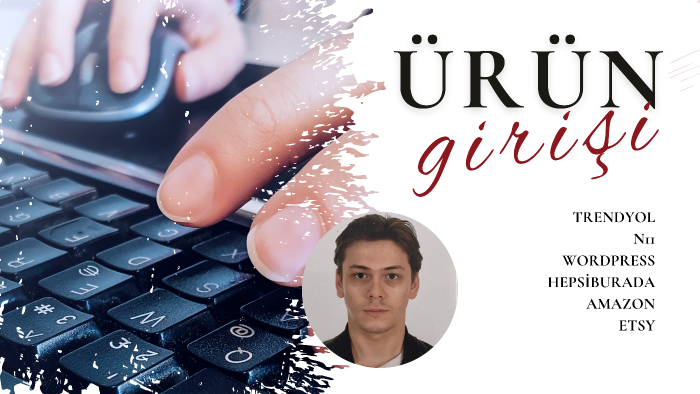 e-ticaret sitelerinize hızlıca ürün giriş yapabilirim