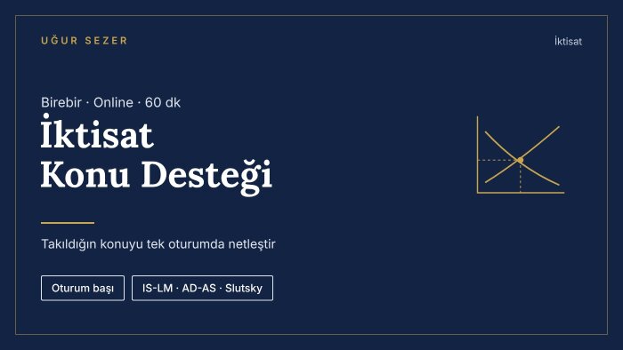 takıldığın tek bir iktisat konusunu birebir anlatırım