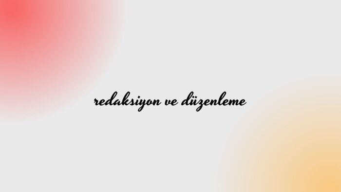 metinlerin redaksiyon ve düzenlemelerini hızlıca yaparım