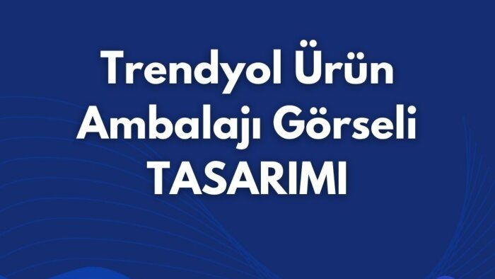 trendyol ürünleri için her türlü ürün ambalajını tasarlarım