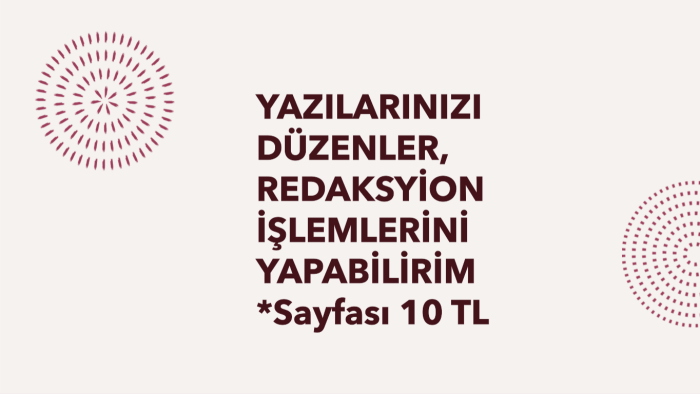 yazılarınızı düzenler, redaksiyon işlemlerini yapabilirim