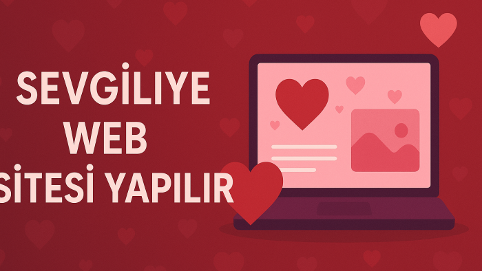 sevgiliye özel web site yapabilirim