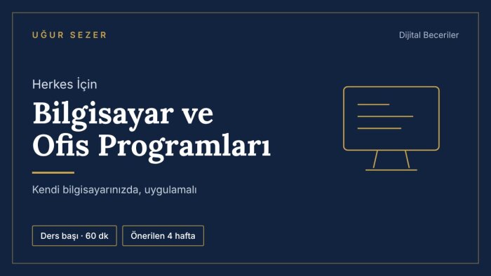 bilgisayar kullanımını ve temel ofis programlarını öğretirim