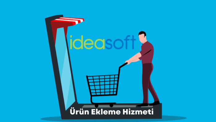 İdeasoft mağazanıza ürün girişlerinizi yaparım