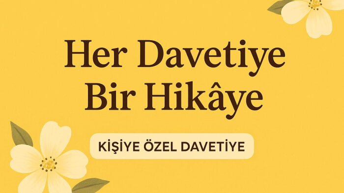 davetiyenizi size özel profesyonel şekilde tasarlarım