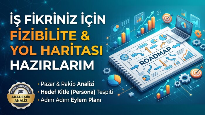 iş fikriniz için fizibilite ve yol haritası hazırlarım