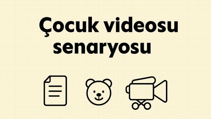 çocuk videolarınız için senaryo yazabilirim