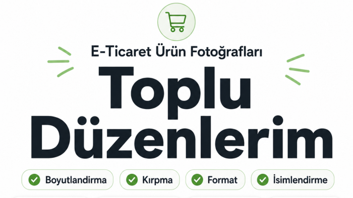 e-ticaret fotoğraflarınızı toplu düzenlerim