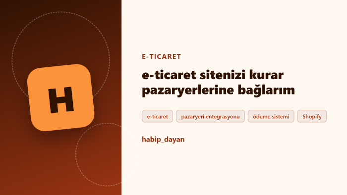 e-ticaret sitenizi kurar pazaryerlerine bağlarım