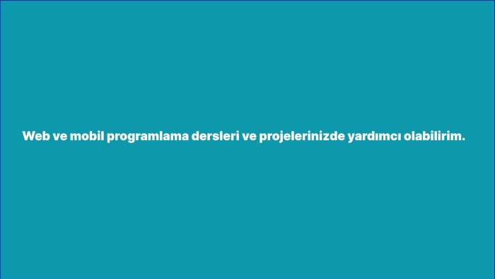 web ve mobil geliştirme derslerinde size yardımcı olabilirim