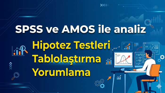 SPSS ve AMOS ile analiz yapıp anlaşılır şekilde yorumlarım