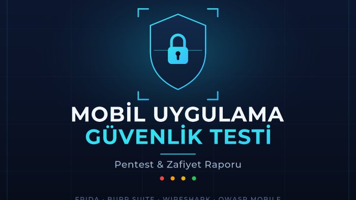 Mobil Uygulama Güvenlik Testi ve Zafiyet Raporu Yaparım