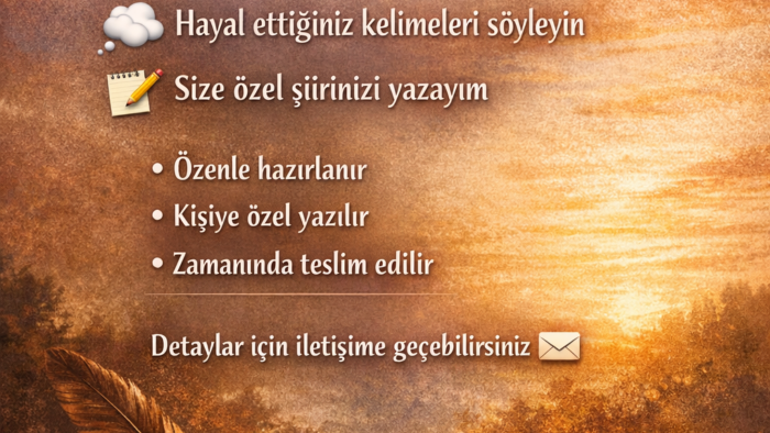 istediğiniz kelimelerle bir şiir yazabilirim