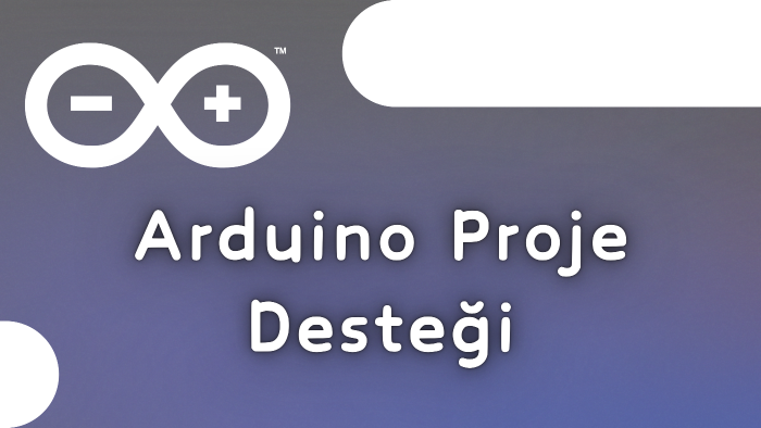 uzman olduğum Arduino ile projelerinizi yapabilirim