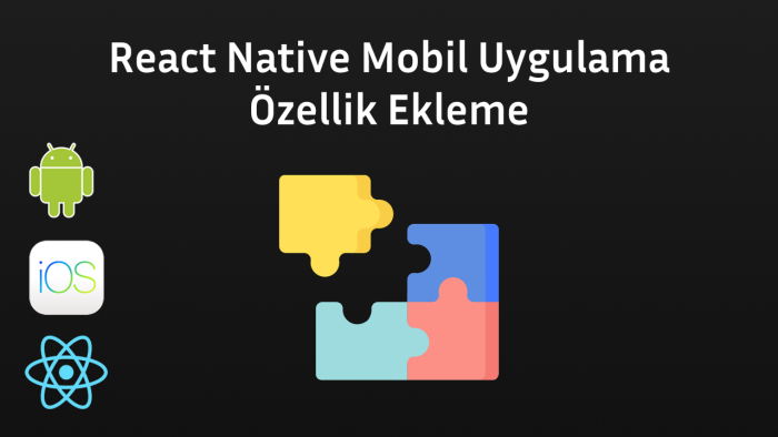 react native uygulamalarınıza istediğiniz özelliği eklerim