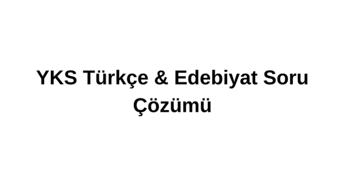 anlayamadığınız Türkçe - Edebiyat dersi sorularınızı çözerim