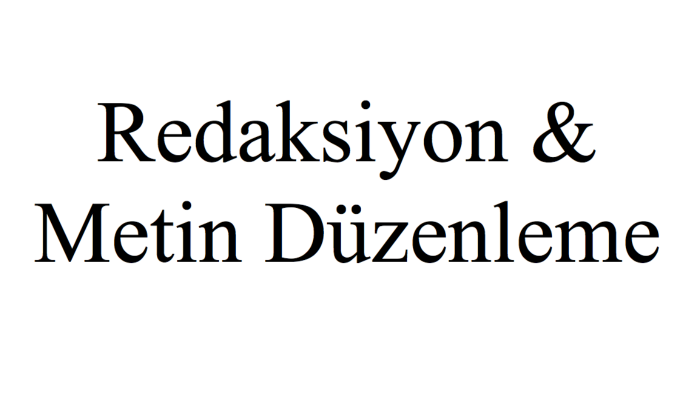 her türden metni redakte eder ve iyileştiririm