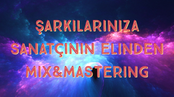 şarkılarınıza dilediğiniz gibi Mix&Mastering yaparım