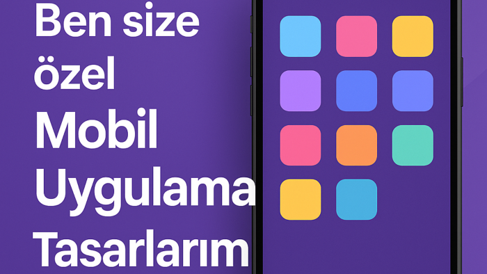 size özel mobil uygulama tasarlarım