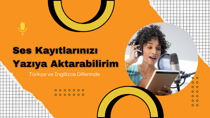 ses kayıtlarınızı yazıya aktarabilirim